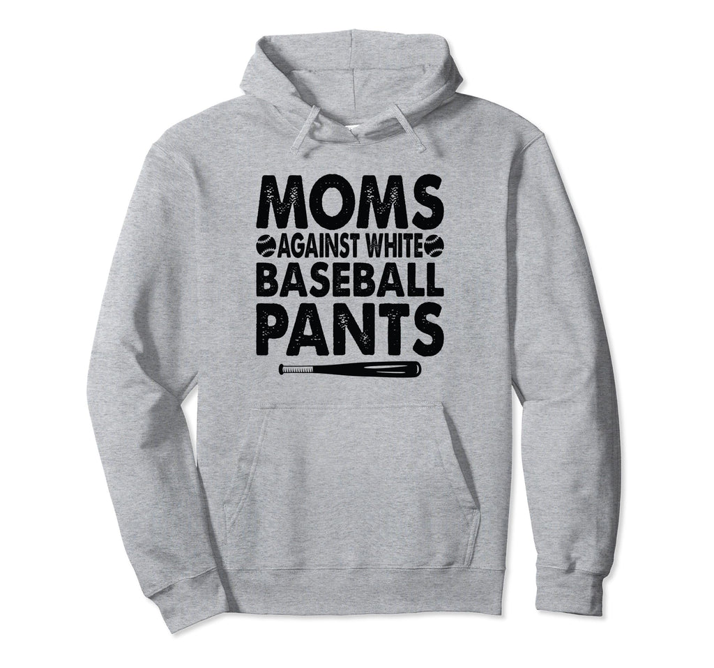 Moms Against White Baseball Pants Funny Hoodie - Trendy Graphic for Adults - T-Shirt, Sweatshirt, Hoodie