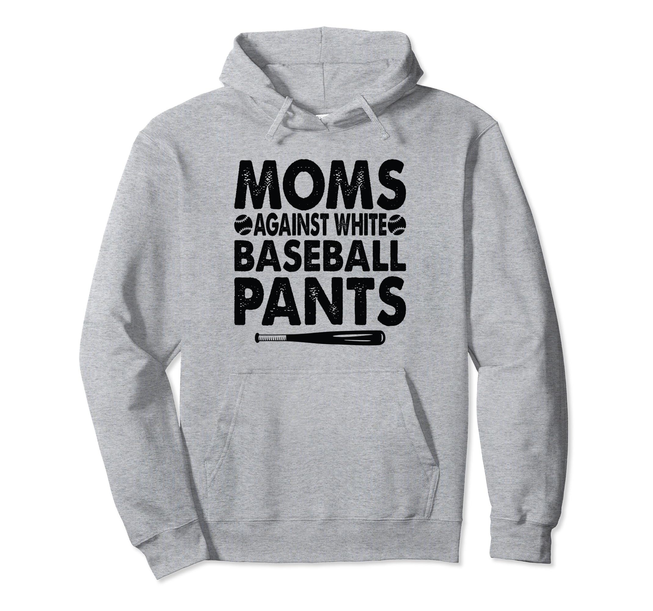 Moms Against White Baseball Pants Funny Hoodie - Trendy Graphic for Adults - T-Shirt, Sweatshirt, Hoodie