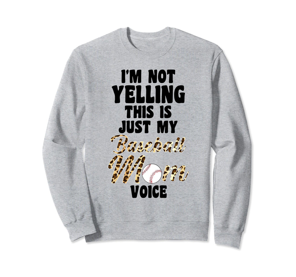 Im Not Yelling This Is Baseball Mom Sweatshirt - Unique Graphic Men Women - T-Shirt, Sweatshirt, Hoodie