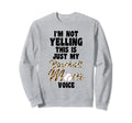 Im Not Yelling This Is Baseball Mom Sweatshirt - Unique Graphic Men Women - T-Shirt, Sweatshirt, Hoodie