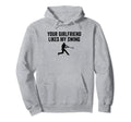 Your Girlfriend Likes My Swing Hoodie - Aesthetic Graphic for Adults - T-Shirt, Sweatshirt, Hoodie