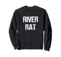 River Rat Distressed Float Trip Sweatshirt - Fun Novelty Design Unisex - T-Shirt, Sweatshirt, Hoodie
