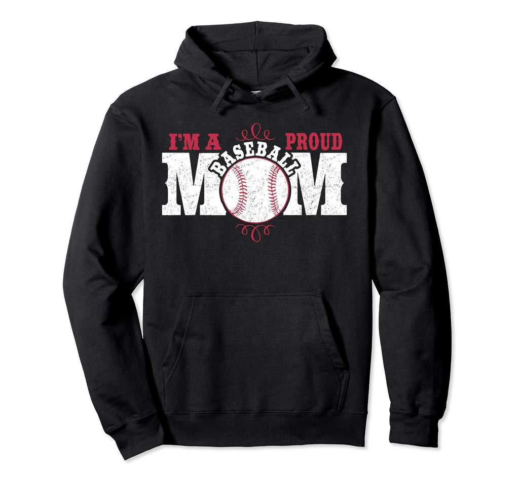 Im Proud Baseball Mom Hoodie - Unique Graphic Unisex - T-Shirt, Sweatshirt, Hoodie