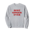 Best Ginger Ever Y2K Aesthetic Sweatshirt - Unique Graphic Unisex - T-Shirt, Sweatshirt, Hoodie