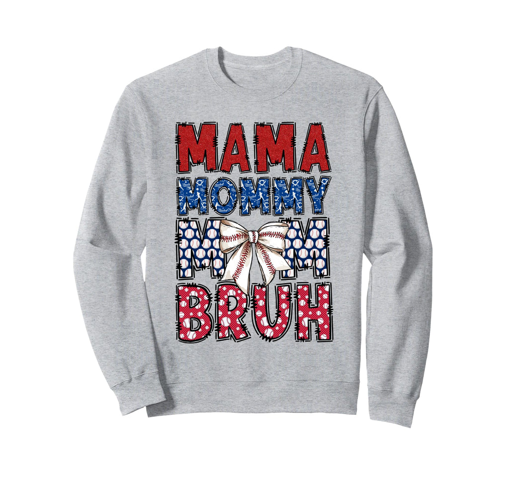 Mama Mommy Mom Bruh Baseball Sweatshirt - Casual Everyday Wear Men Women - T-Shirt, Sweatshirt, Hoodie