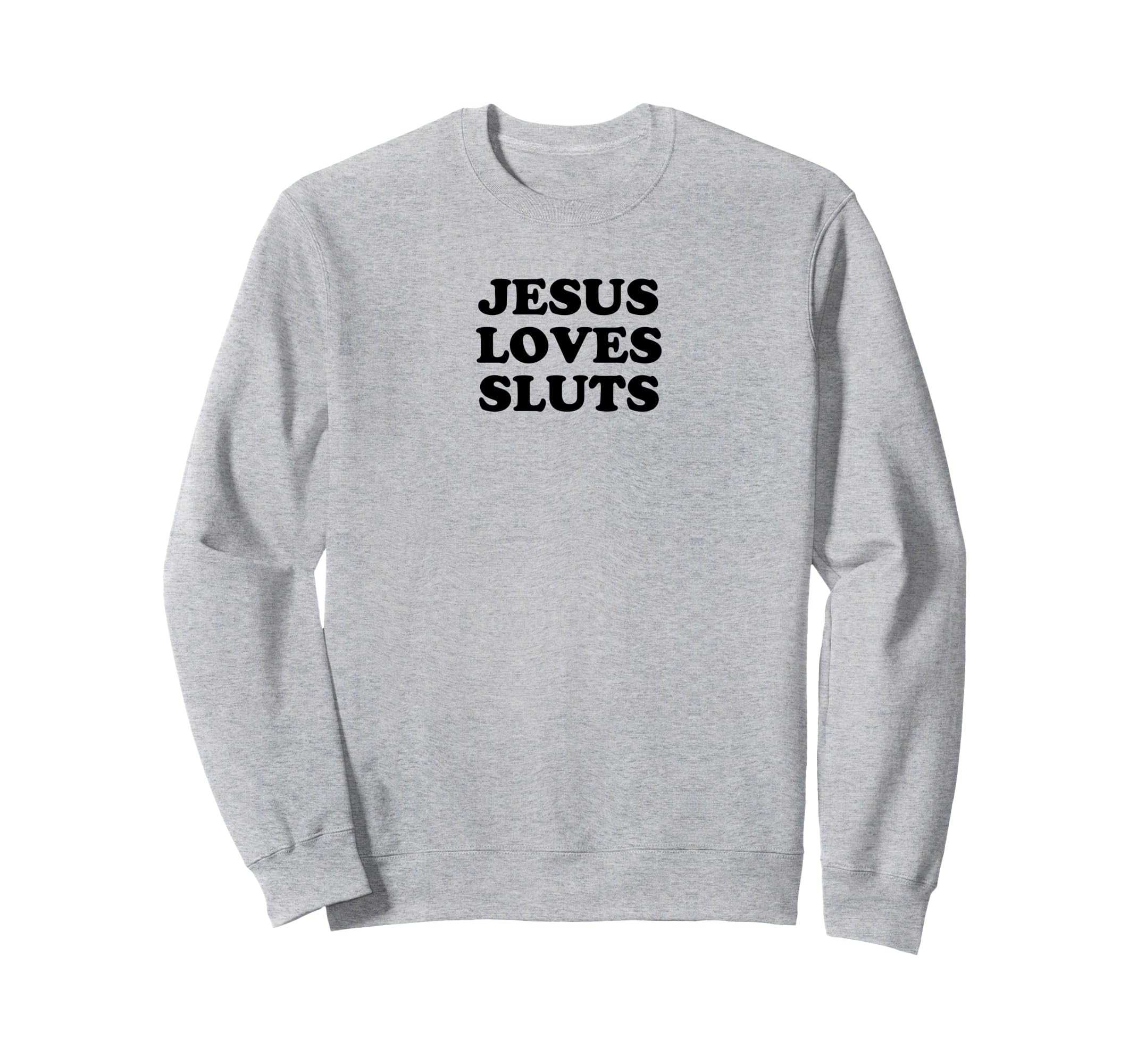 Jesus Loves Sluts Funny Y2K Sweatshirt - Custom Art Print Men Women - T-Shirt, Sweatshirt, Hoodie