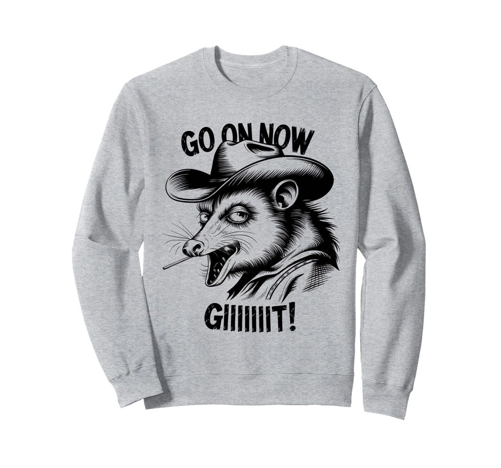 Go Now Git Cowboy Opossum Country Sweatshirt - Novelty Apparel Men Women - T-Shirt, Sweatshirt, Hoodie