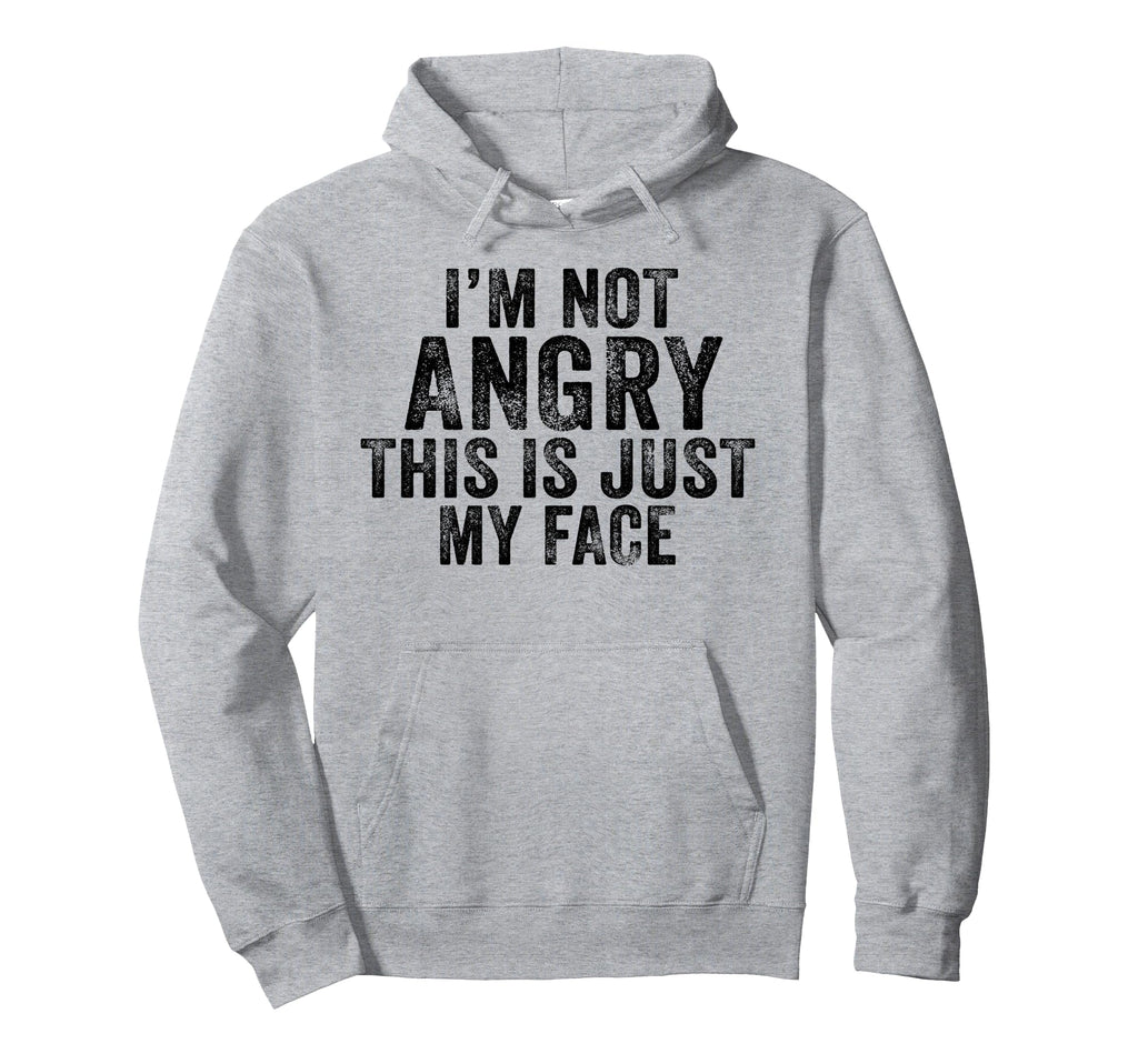 Funny Im Not Angry This Is Just My Face Hoodie - Minimalist Print Unisex - T-Shirt, Sweatshirt, Hoodie