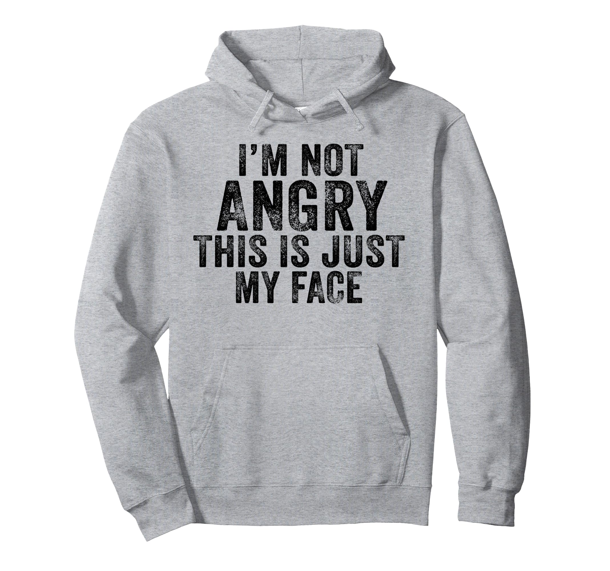 Funny Im Not Angry This Is Just My Face Hoodie - Minimalist Print Unisex - T-Shirt, Sweatshirt, Hoodie
