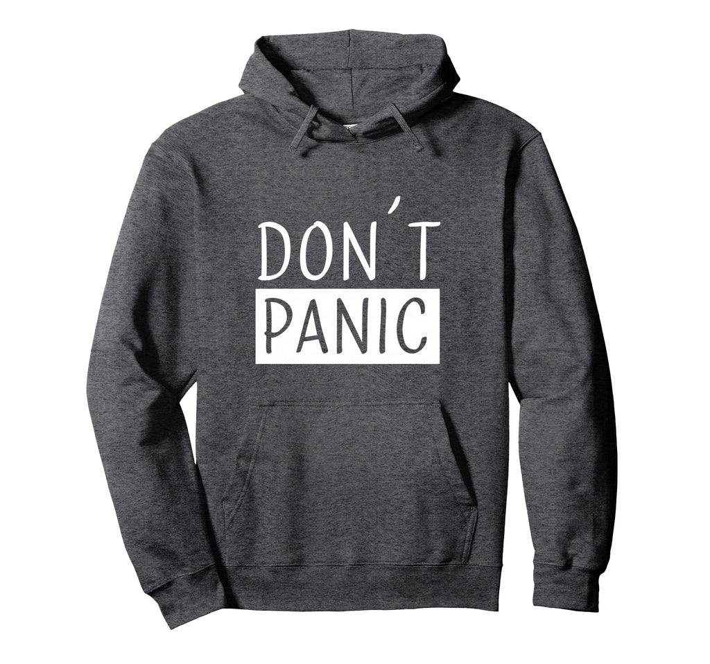 Dont Panic Distressed Sarcastic Hoodie - Fun Novelty Design Unisex - T-Shirt, Sweatshirt, Hoodie