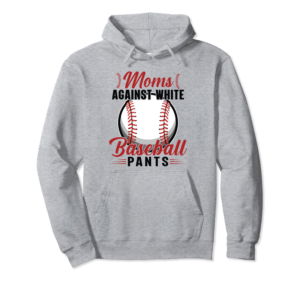 Moms Against White Baseball Pants Hoodie - Streetwear Style Men Women - T-Shirt, Sweatshirt, Hoodie