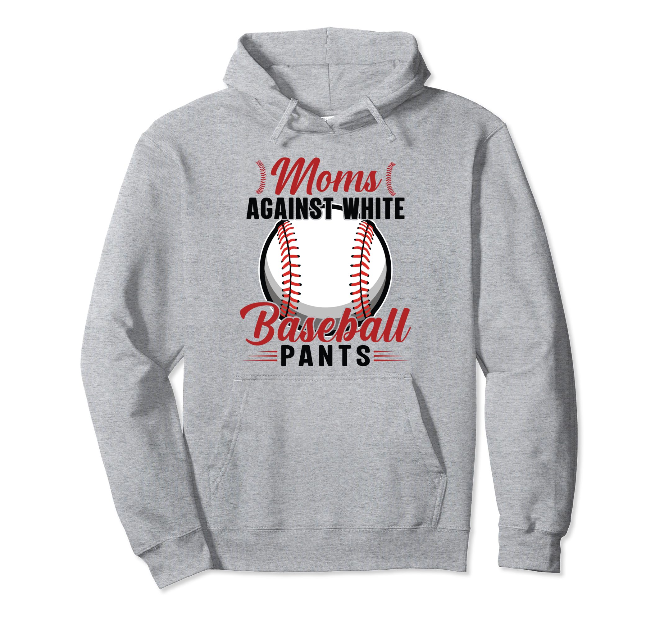 Moms Against White Baseball Pants Hoodie - Streetwear Style Men Women - T-Shirt, Sweatshirt, Hoodie