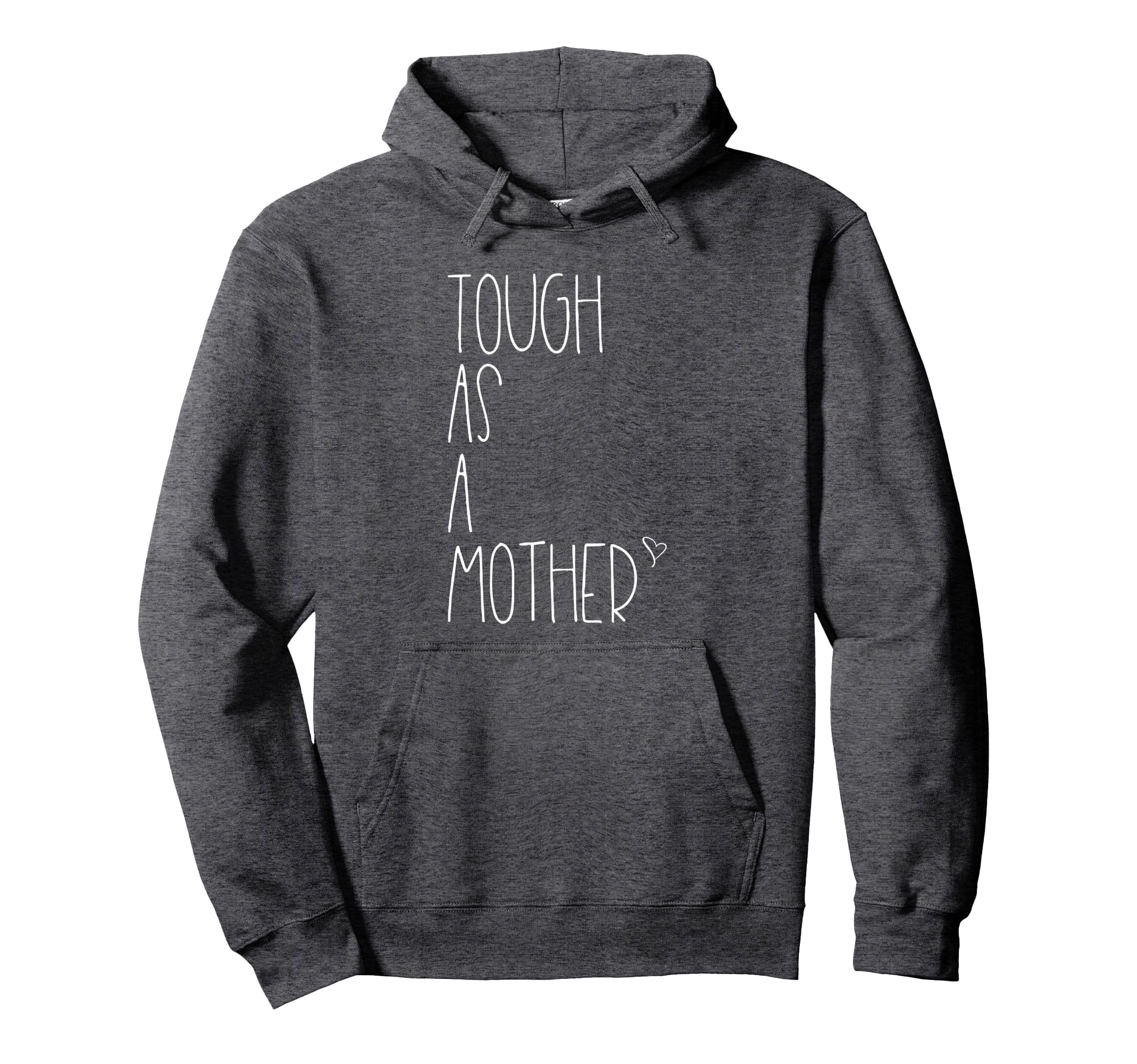 Tough As Mother Funny Momma Loves Her Hoodie - Casual Everyday Wear Unisex - T-Shirt, Sweatshirt, Hoodie