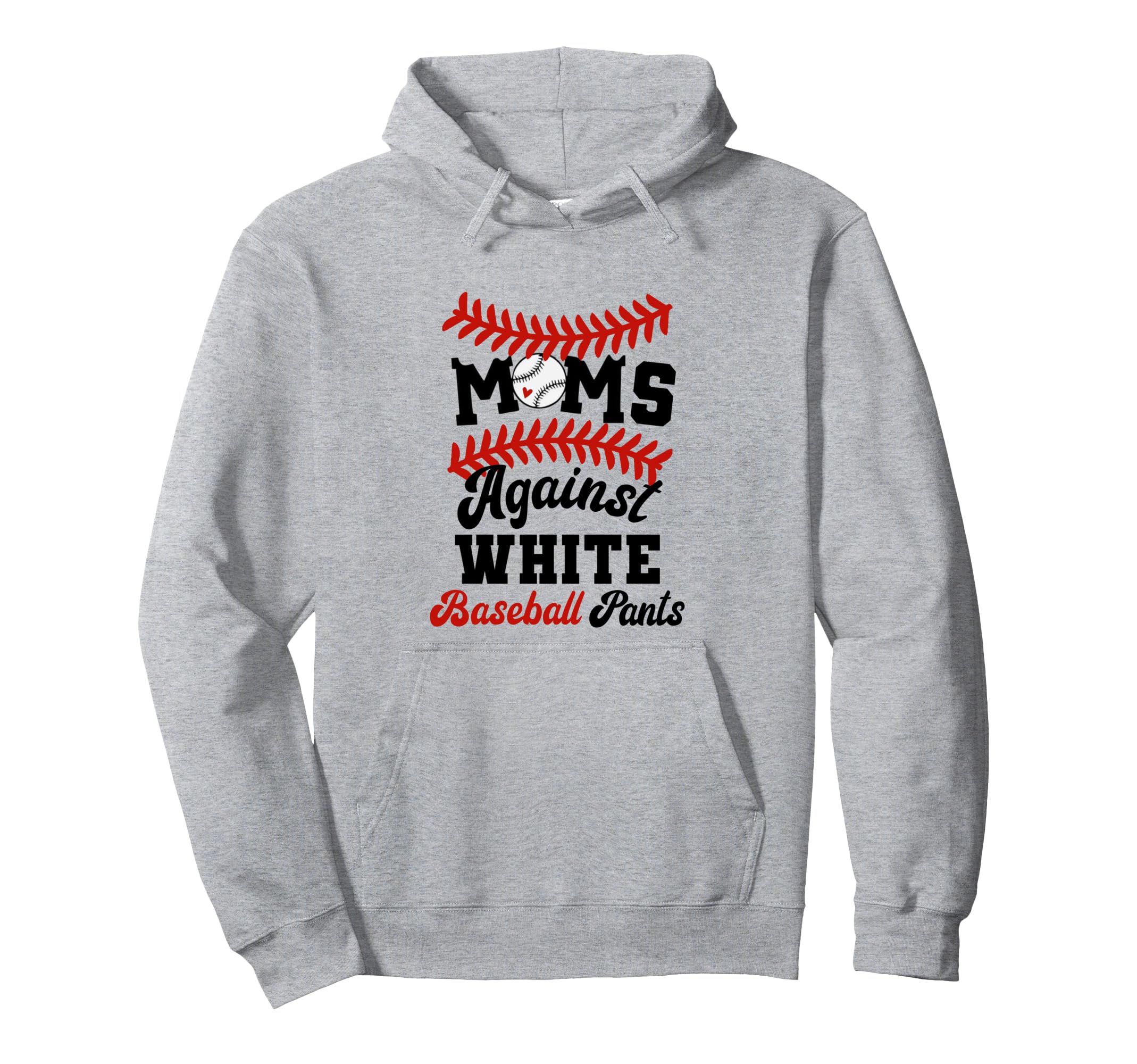 Moms Against White Baseball Pants Hoodie - Casual Everyday Wear for Adults - T-Shirt, Sweatshirt, Hoodie