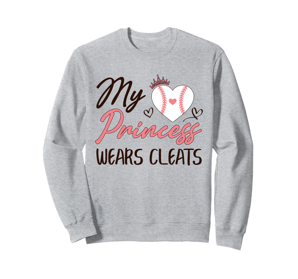 Baseball Mom Dad My Princess Wears Sweatshirt - Fun Novelty Design Unisex - T-Shirt, Sweatshirt, Hoodie