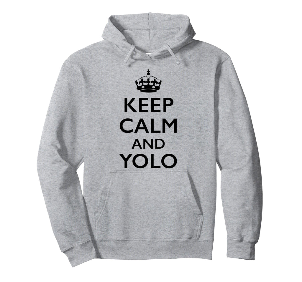 Keep Calm And Yolo Hoodie - Trendy Graphic Men Women - T-Shirt, Sweatshirt, Hoodie