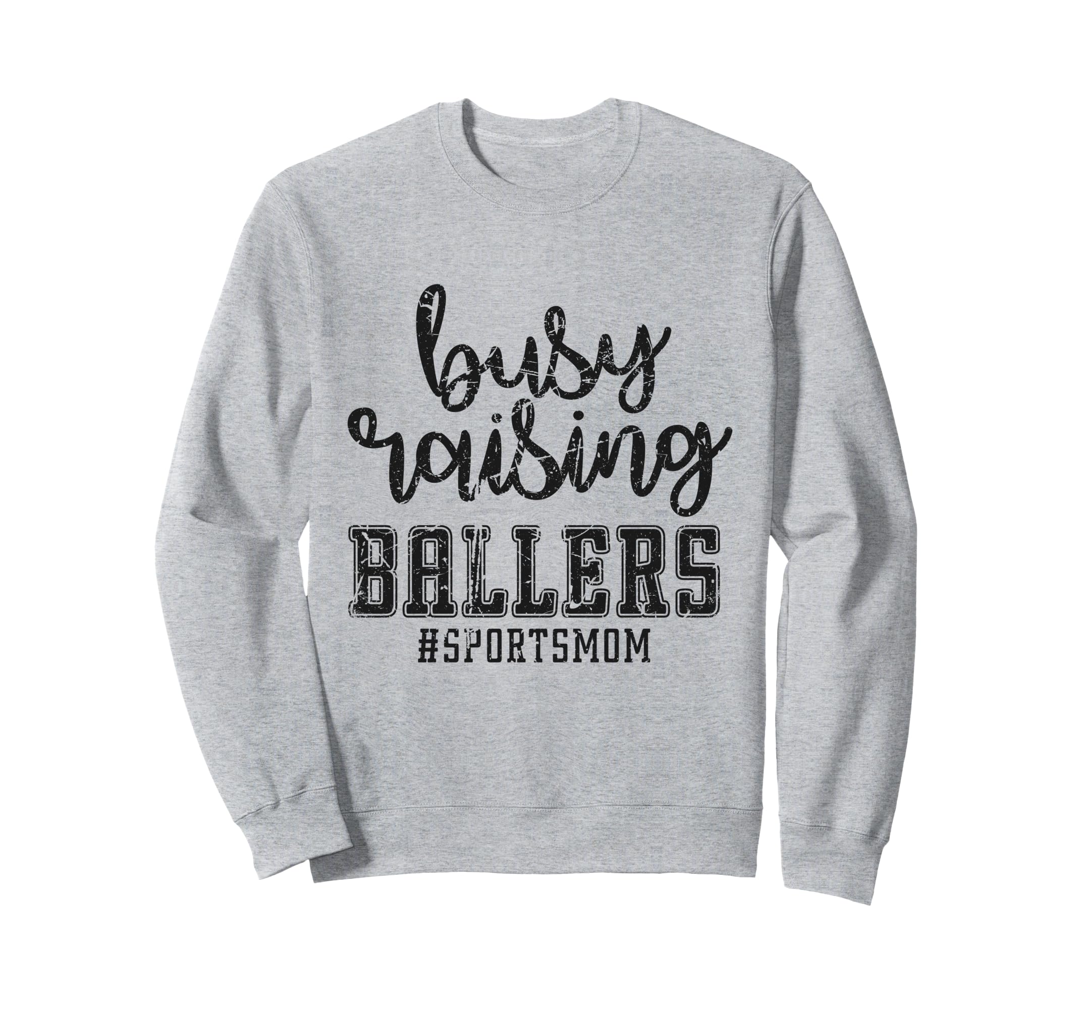 Busy Raising Ballers Funny Sports Sweatshirt - Streetwear Style Men Women - T-Shirt, Sweatshirt, Hoodie