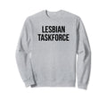 Lesbian Taskforce Y2K Aesthetic Sweatshirt - Trendy Graphic Men Women - T-Shirt, Sweatshirt, Hoodie