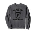 Best Seat House Funny Bucket Dad Sweatshirt - Fun Novelty Design Men Women - T-Shirt, Sweatshirt, Hoodie