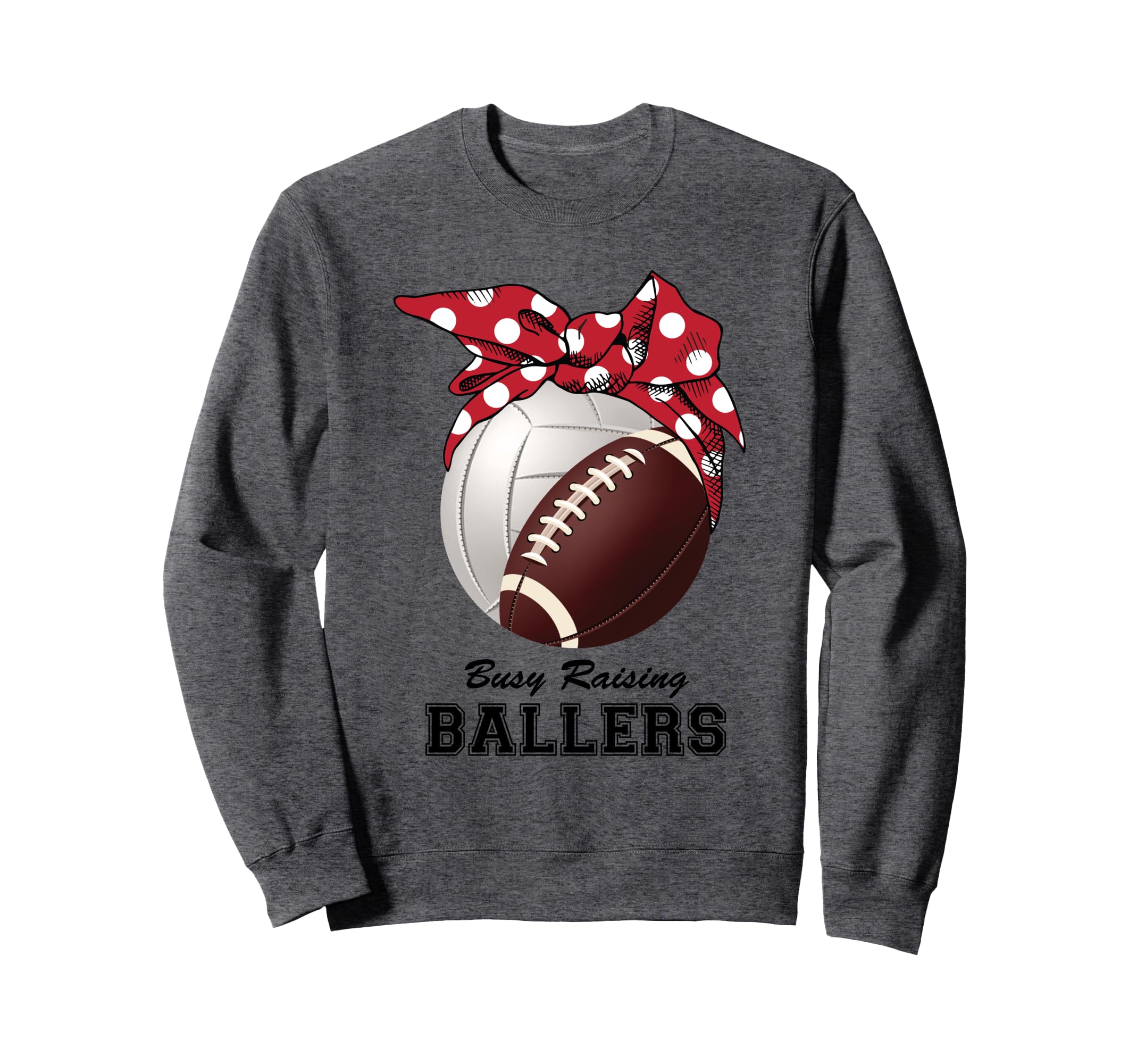 Busy Raising Ballers Volleyball Sweatshirt - Graphic Print for Adults - T-Shirt, Sweatshirt, Hoodie