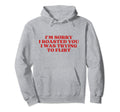 Im Sorry I Roasted You I Was Trying To Hoodie - Streetwear Style Unisex - T-Shirt, Sweatshirt, Hoodie