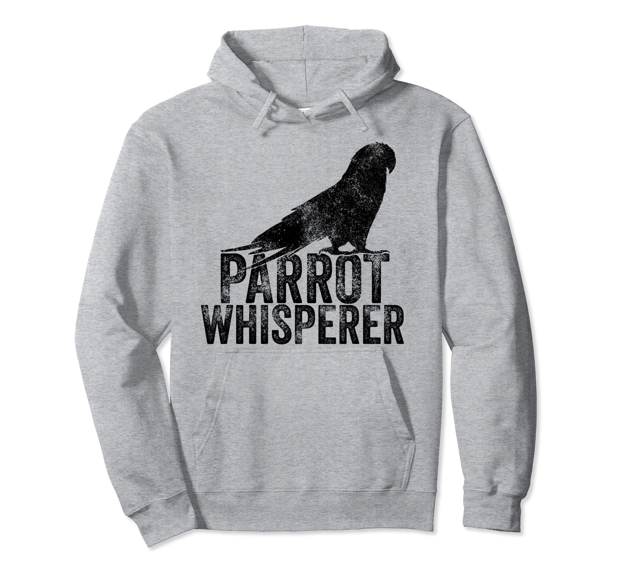 Parrot Whisperer Funny Bird Lover Hoodie - Novelty Apparel Men Women - T-Shirt, Sweatshirt, Hoodie