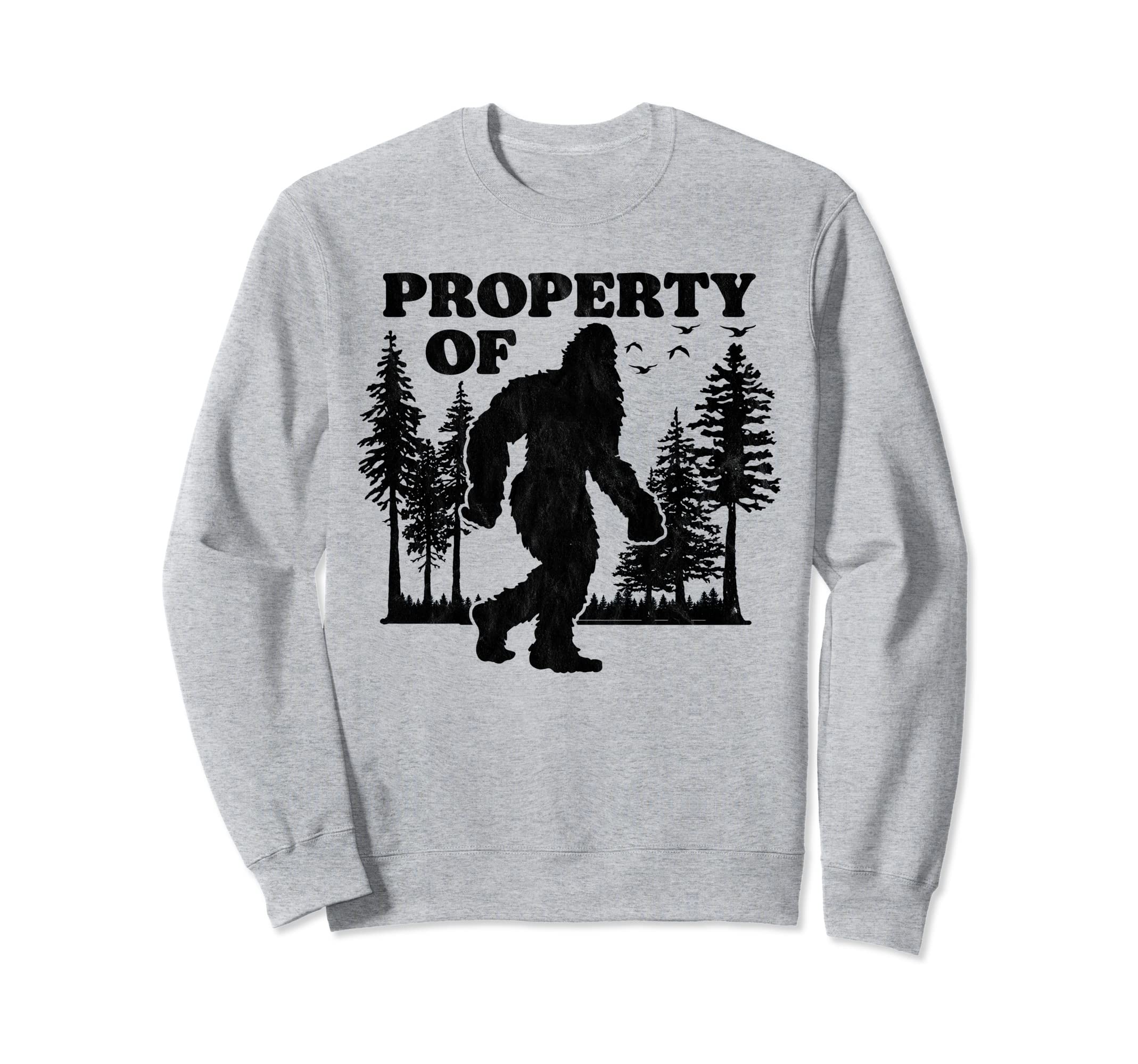 Property Bigfoot Distressed Sweatshirt - Trendy Graphic Men Women - T-Shirt, Sweatshirt, Hoodie