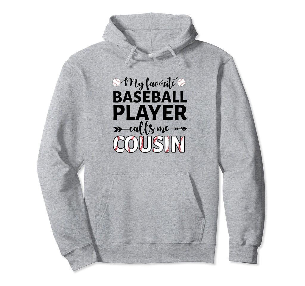 My Favorite Baseball Player Calls Me Cousin Hoodie - Unique Graphic Unisex - T-Shirt, Sweatshirt, Hoodie