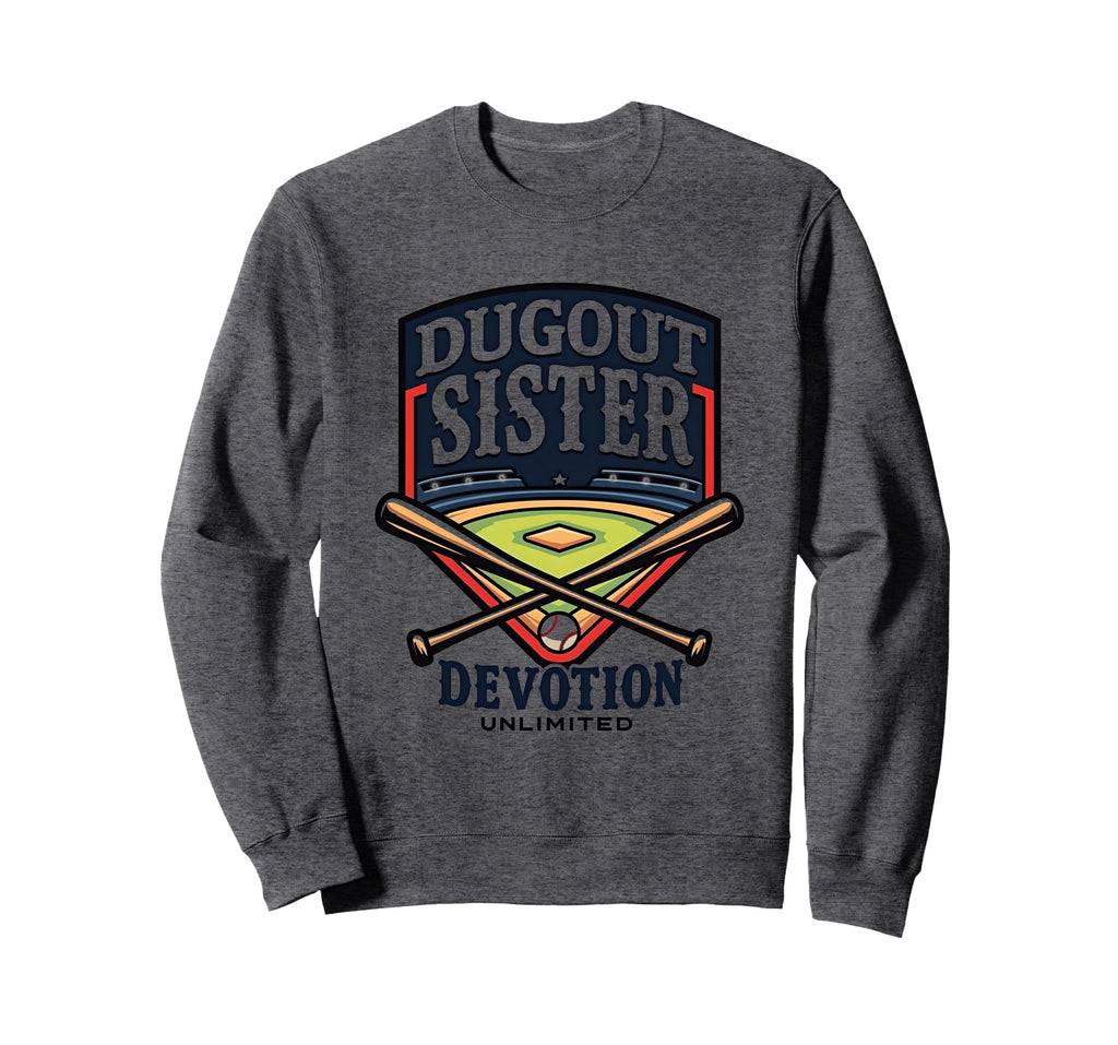 Dugout Sister Devotion Unlimited Sweatshirt - Novelty Apparel Men Women - T-Shirt, Sweatshirt, Hoodie