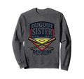 Dugout Sister Devotion Unlimited Sweatshirt - Novelty Apparel Men Women - T-Shirt, Sweatshirt, Hoodie
