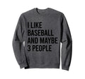 I Like Baseball And Maybe Three Sweatshirt - Minimalist Print Men Women - T-Shirt, Sweatshirt, Hoodie