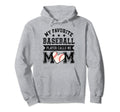 Baseball Mom My Favorite Baseball Hoodie - Fun Novelty Design Unisex - T-Shirt, Sweatshirt, Hoodie