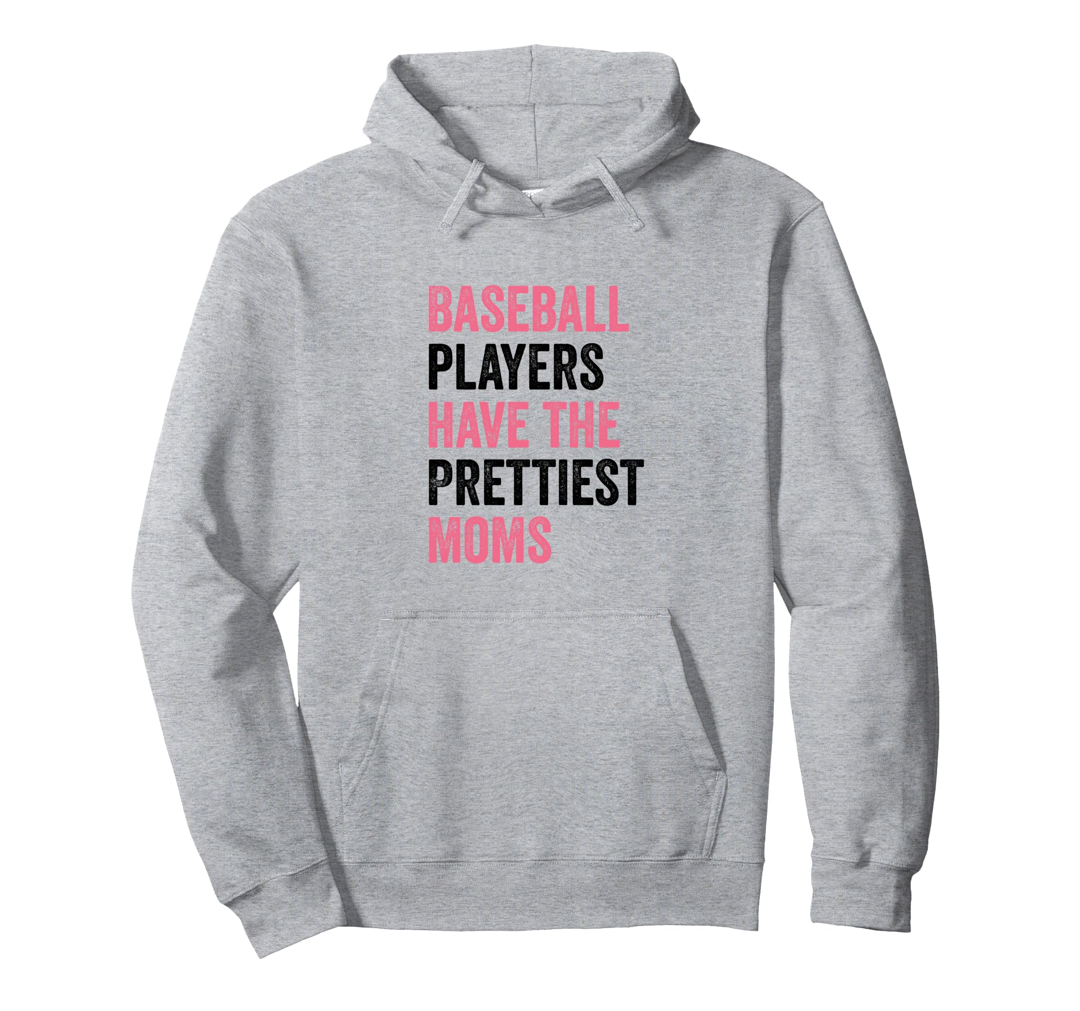 Baseball Players Have Prettiest Moms Hoodie - Fun Novelty Design Men Women - T-Shirt, Sweatshirt, Hoodie