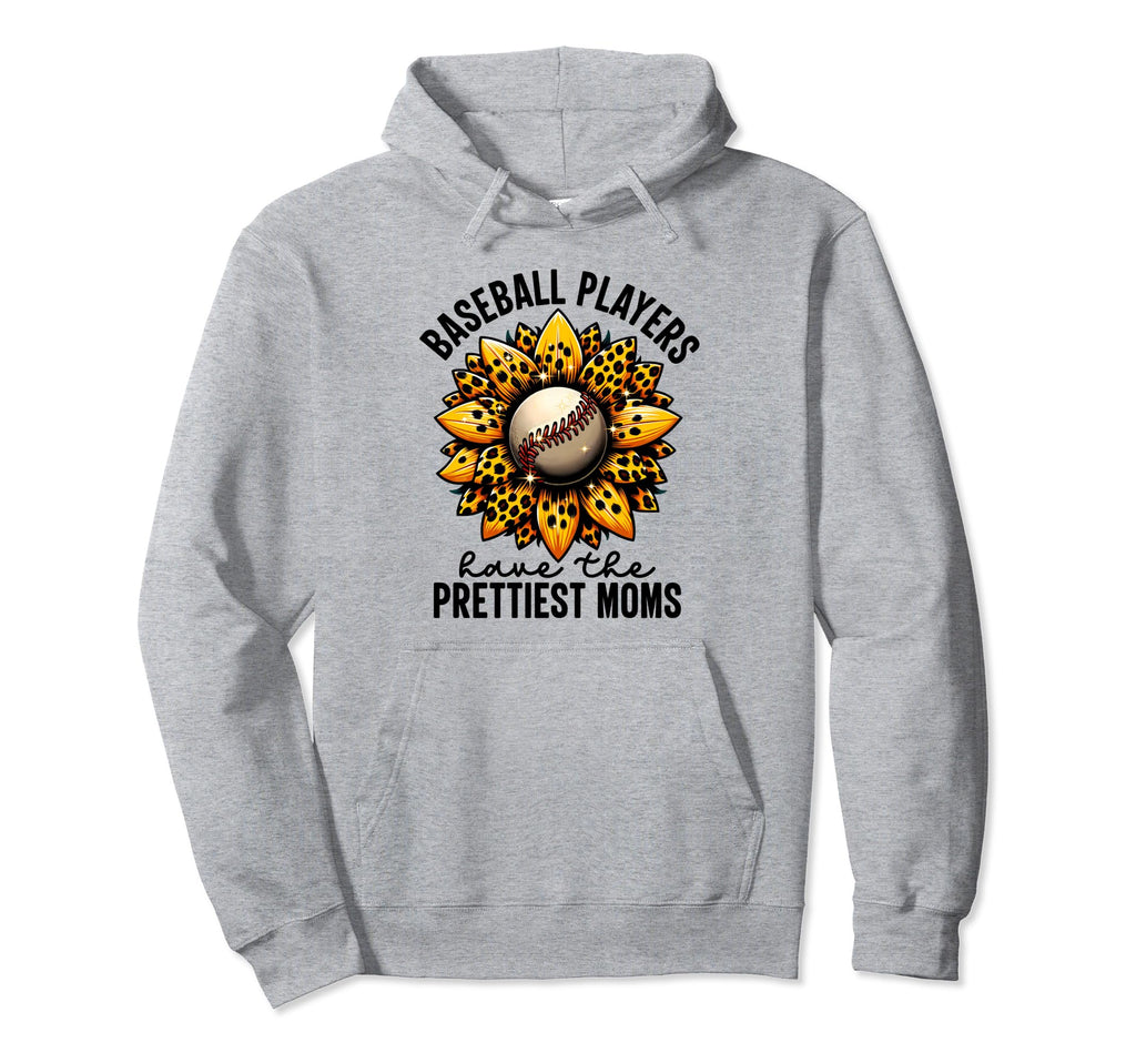 Baseball Players Have Prettiest Moms Hoodie - Custom Art Print for Adults - T-Shirt, Sweatshirt, Hoodie
