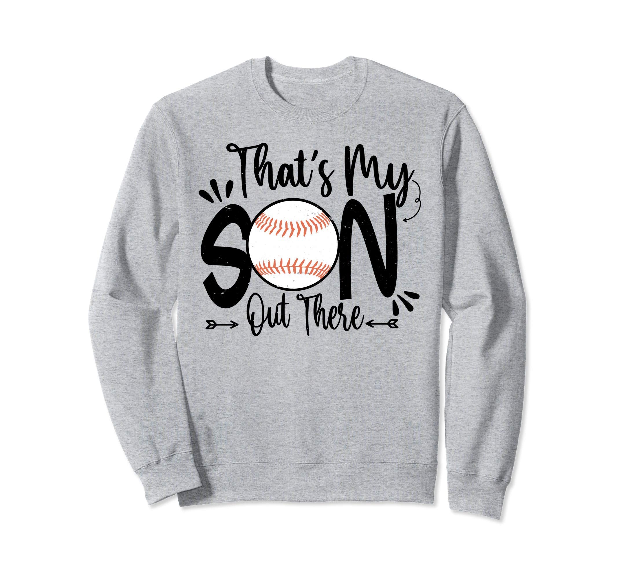 Thats My Son Out There Sweatshirt - Casual Everyday Wear Men Women - T-Shirt, Sweatshirt, Hoodie