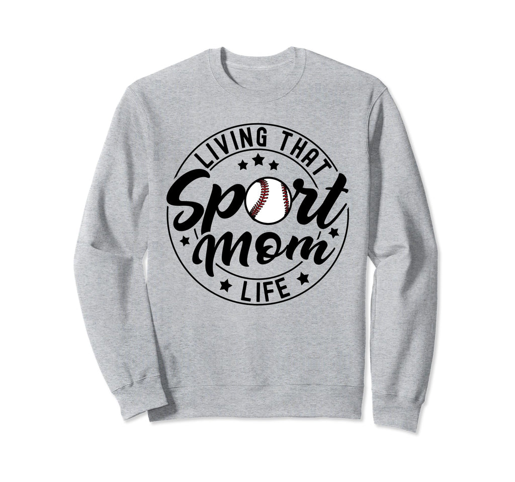 Living That Sport Mom Life Sweatshirt - Fun Novelty Design for Adults - T-Shirt, Sweatshirt, Hoodie
