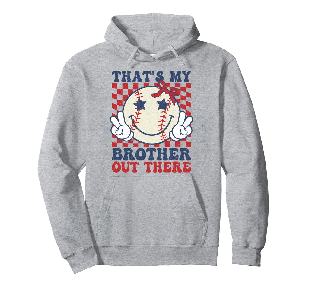 Thats My Brother Out There Baseball Hoodie - Custom Art Print Unisex - T-Shirt, Sweatshirt, Hoodie