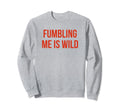 Fumbling Me Is Wild Y2K Aesthetic Sweatshirt - Trendy Graphic for Adults - T-Shirt, Sweatshirt, Hoodie