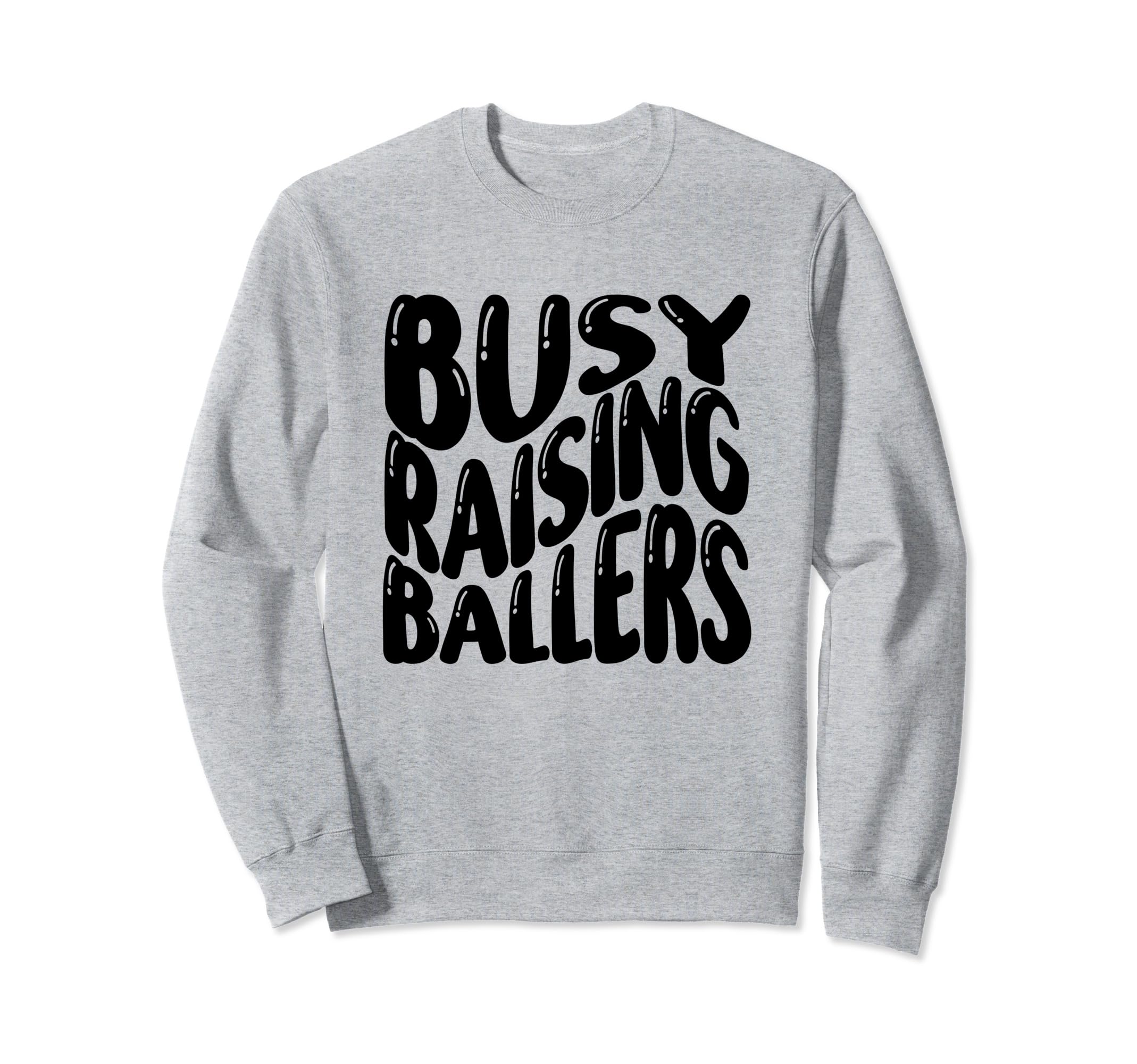 Busy Raising Ballers Baseball Love Sweatshirt - Streetwear Style for Adults - T-Shirt, Sweatshirt, Hoodie