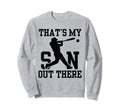 Thats My Son Out There Baseball Sweatshirt - Trendy Graphic Men Women - T-Shirt, Sweatshirt, Hoodie