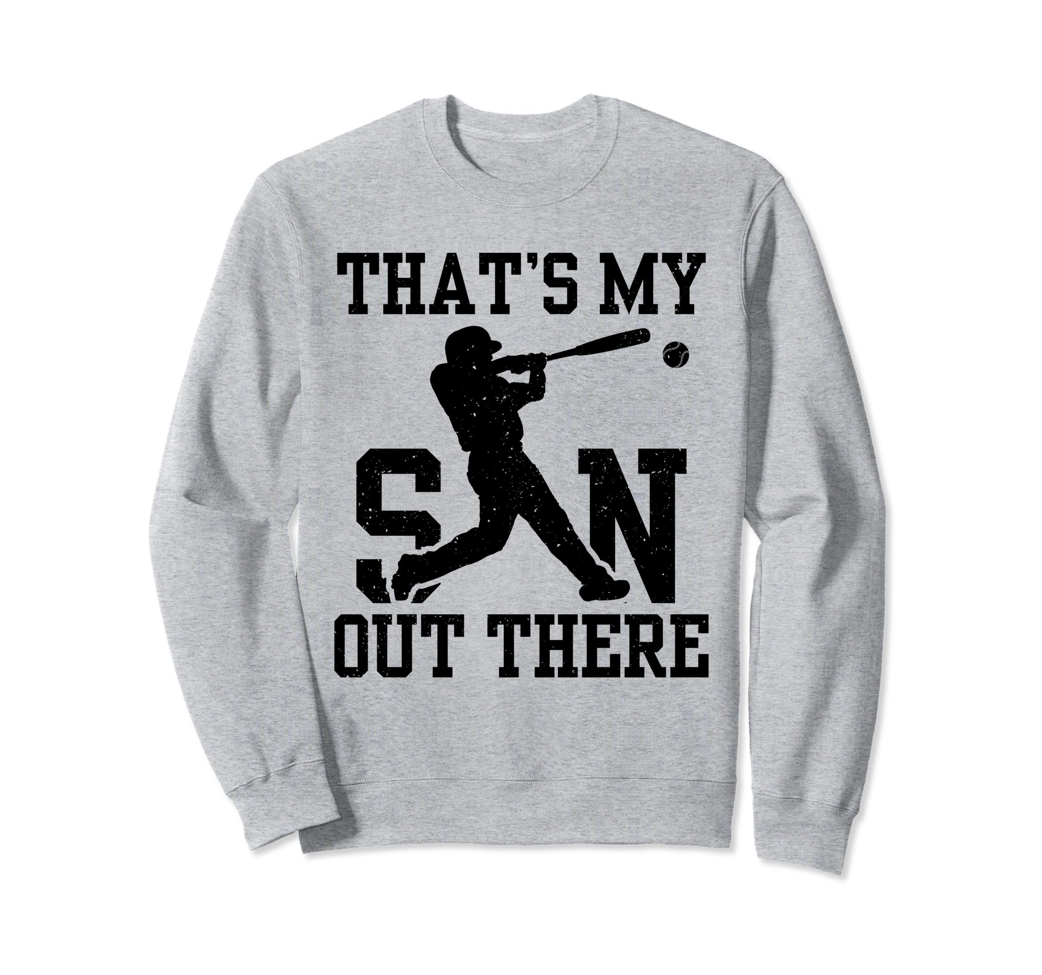 Thats My Son Out There Baseball Sweatshirt - Trendy Graphic Men Women - T-Shirt, Sweatshirt, Hoodie