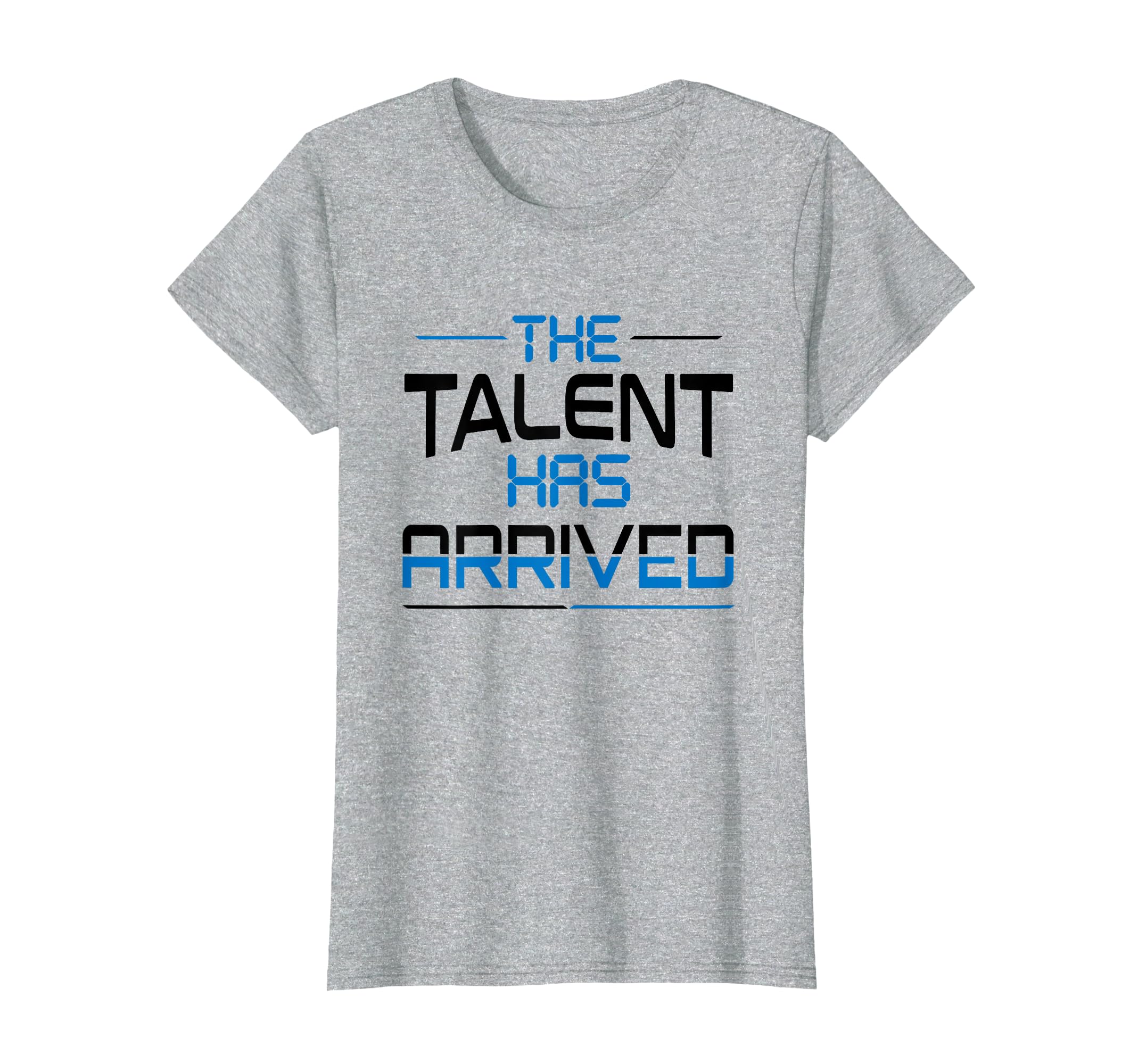 Talent Has Arrived T-Shirt - Custom Art Print for Adults - T-Shirt, Sweatshirt, Hoodie