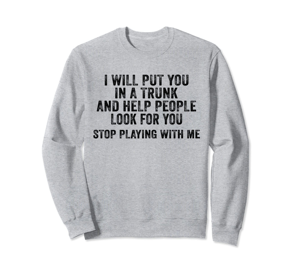 Stop Playing Me Funny Distressed Sweatshirt - Aesthetic Graphic Men Women - T-Shirt, Sweatshirt, Hoodie