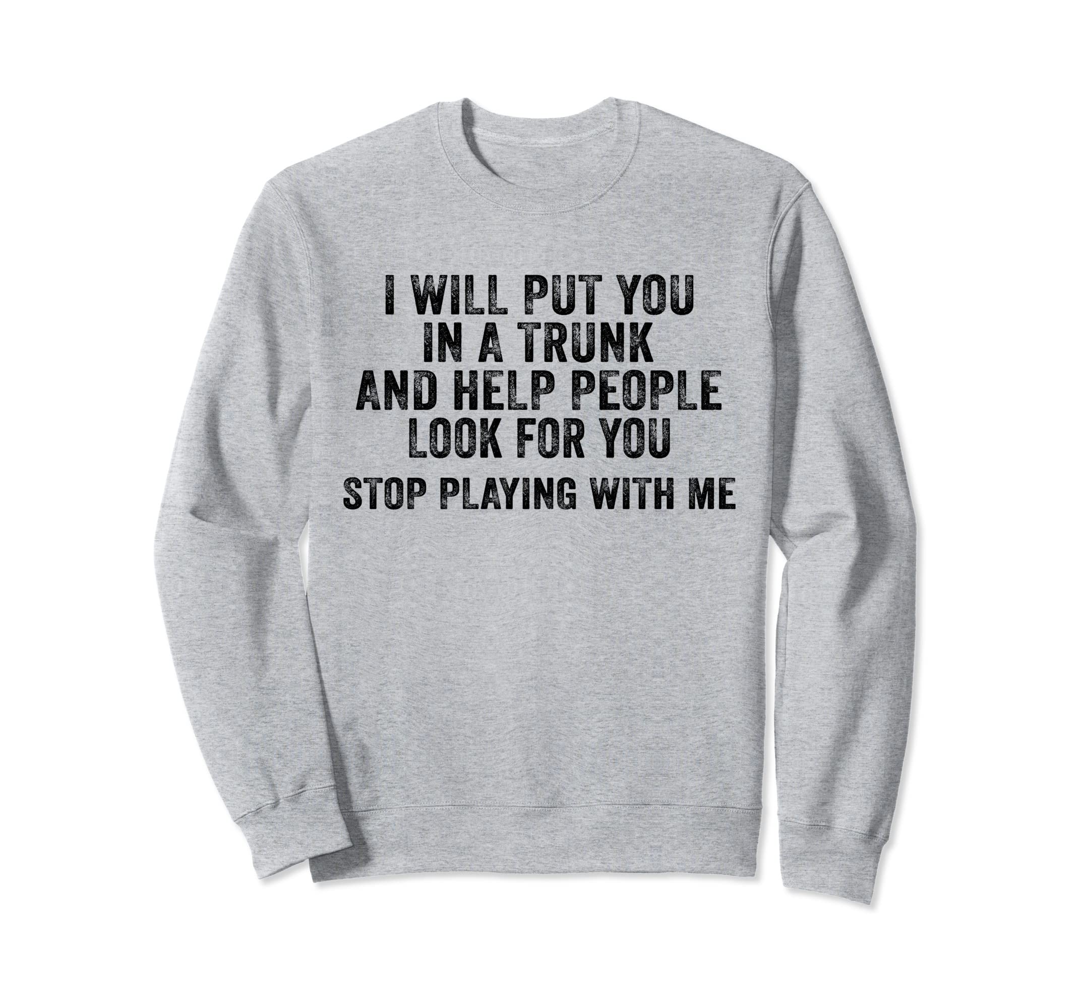 Stop Playing Me Funny Distressed Sweatshirt - Aesthetic Graphic Men Women - T-Shirt, Sweatshirt, Hoodie