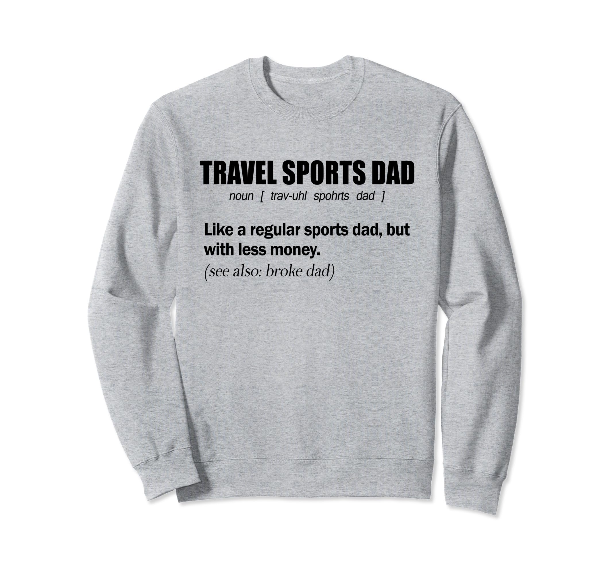 Travel Sports Dad Funny Sweatshirt - Fun Novelty Design Men Women - T-Shirt, Sweatshirt, Hoodie