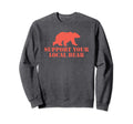 Support Your Local Bear Distressed Sweatshirt - Streetwear Style Men Women - T-Shirt, Sweatshirt, Hoodie
