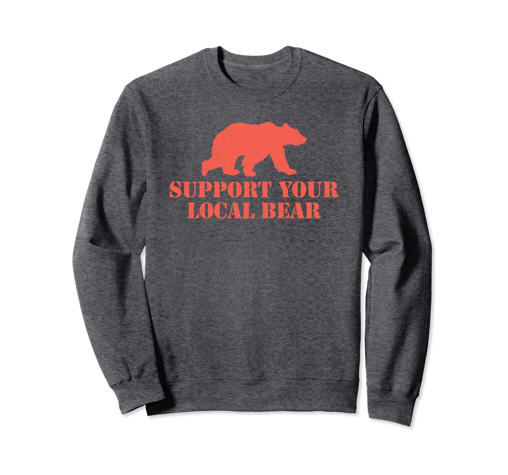 Support Your Local Bear Distressed Sweatshirt - Streetwear Style Men Women - T-Shirt, Sweatshirt, Hoodie