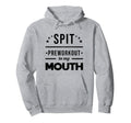 Spit Preworkout My Mouth Hoodie - Casual Everyday Wear Men Women - T-Shirt, Sweatshirt, Hoodie