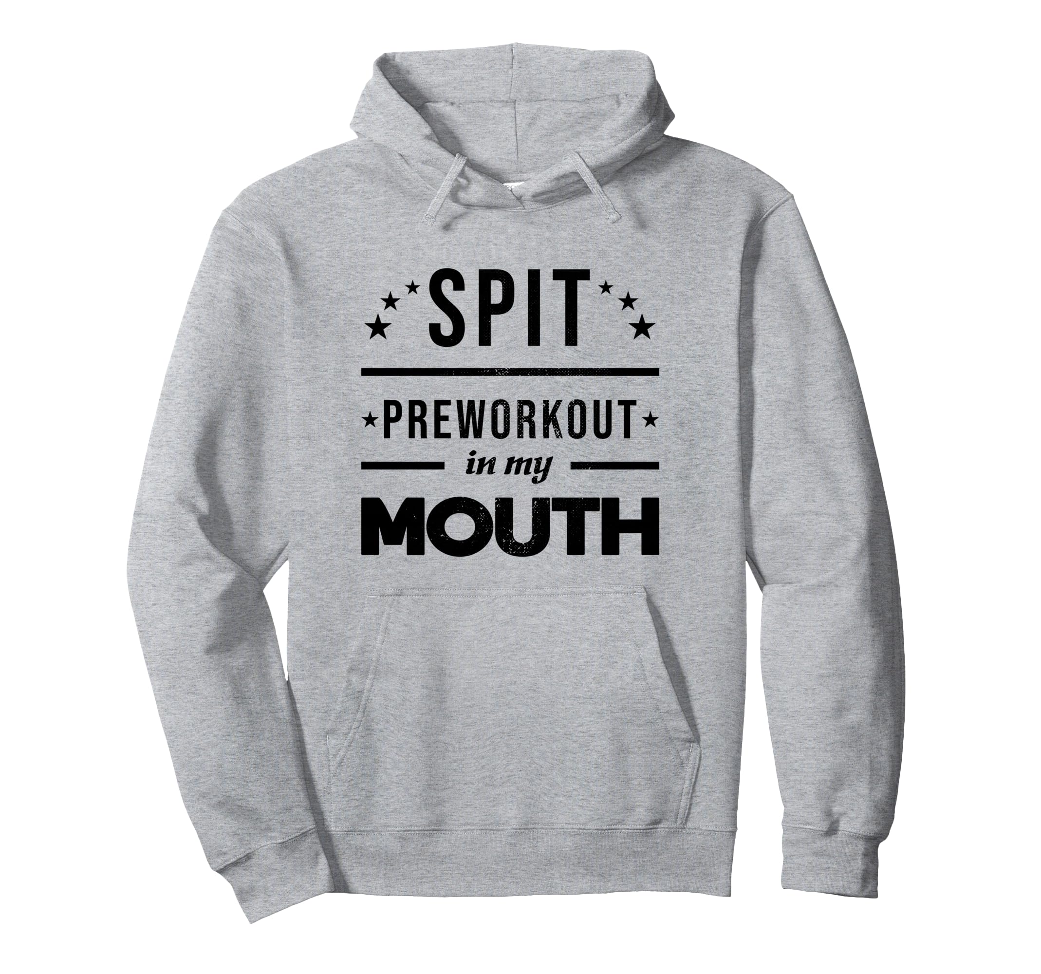 Spit Preworkout My Mouth Hoodie - Casual Everyday Wear Men Women - T-Shirt, Sweatshirt, Hoodie