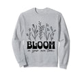 Bloom Your Own Time Inspirational Sweatshirt - Minimalist Print Unisex - T-Shirt, Sweatshirt, Hoodie
